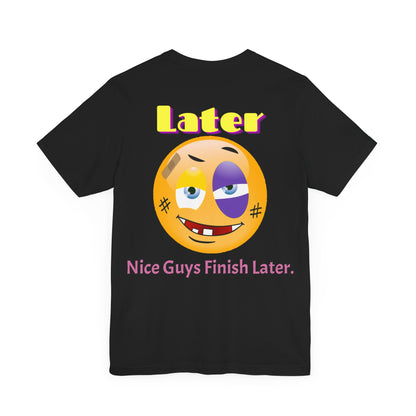 Later Nice Guy Tee