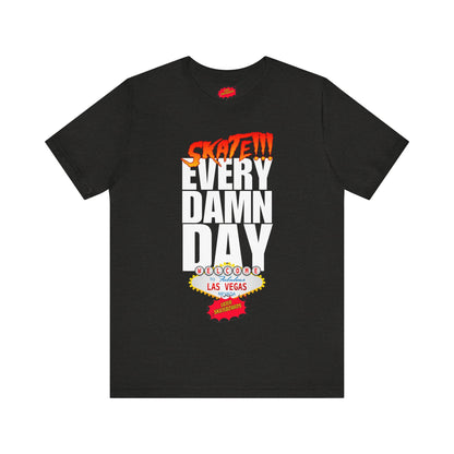 SKATE every damn day later tee