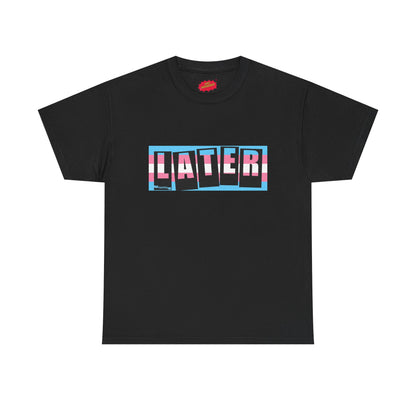 Later Trans Pride on Baker Tribute Logo Tee