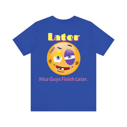 Later Nice Guy Tee