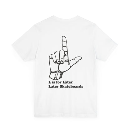 L is for Later Tee.