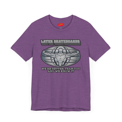 Later Better Than You Tee