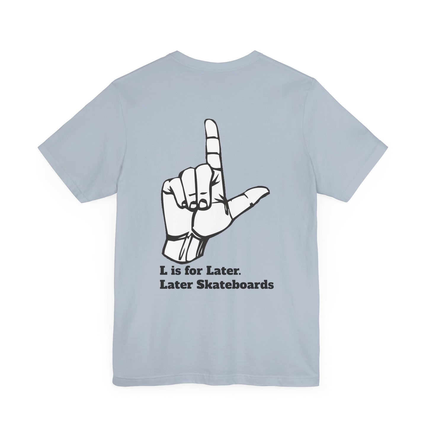 L is for Later Tee.