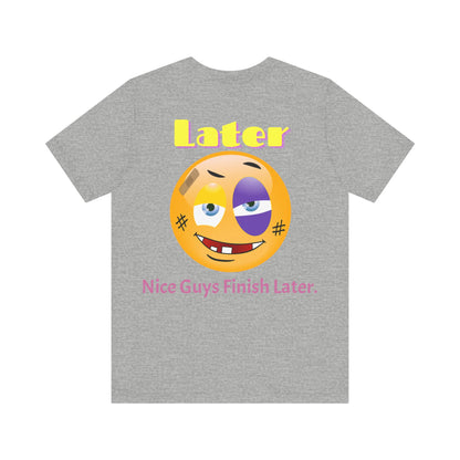 Later Nice Guy Tee