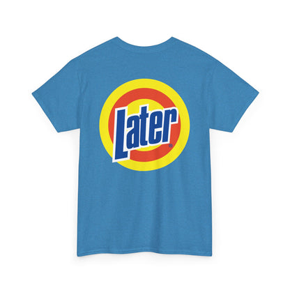 Later Clean AF Tee