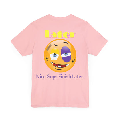 Later Nice Guy Tee