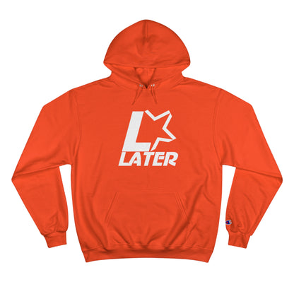 Later Starts Now Champion Hoodie