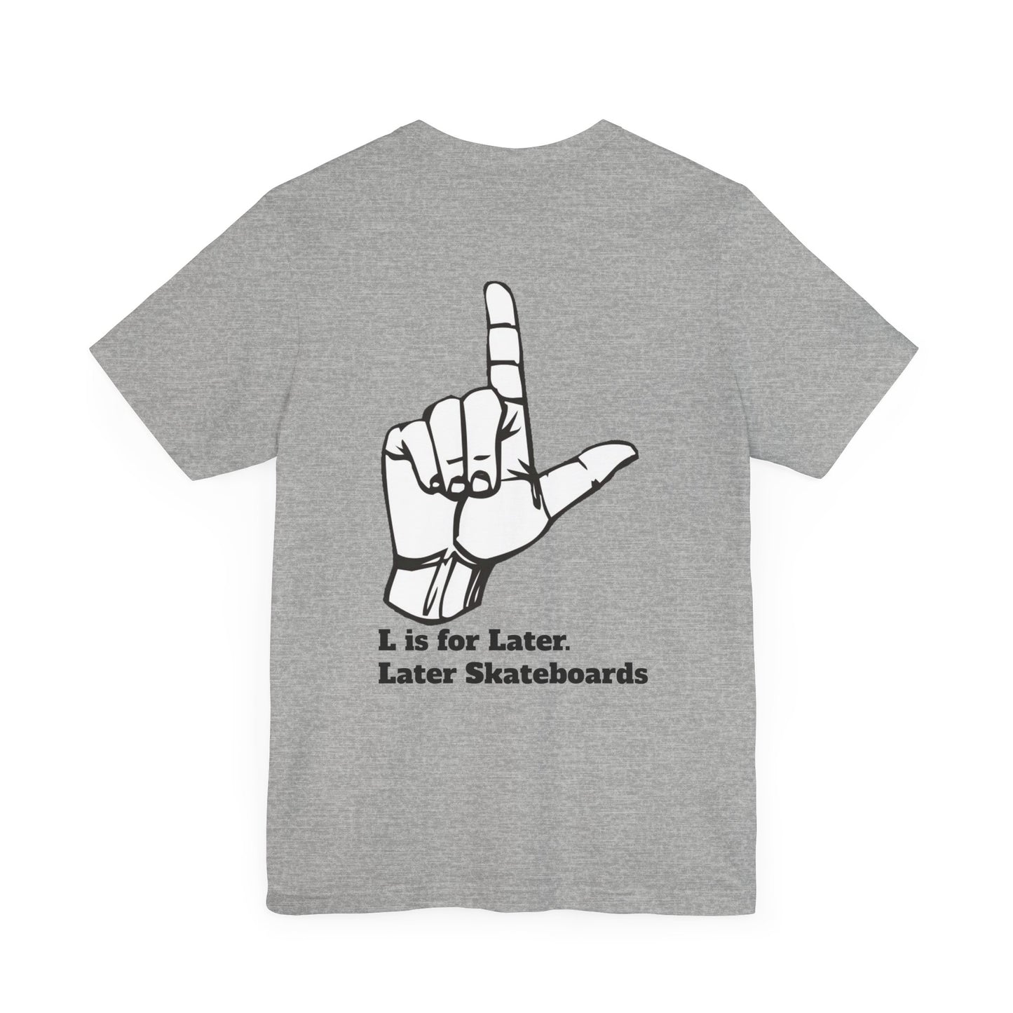 L is for Later Tee.