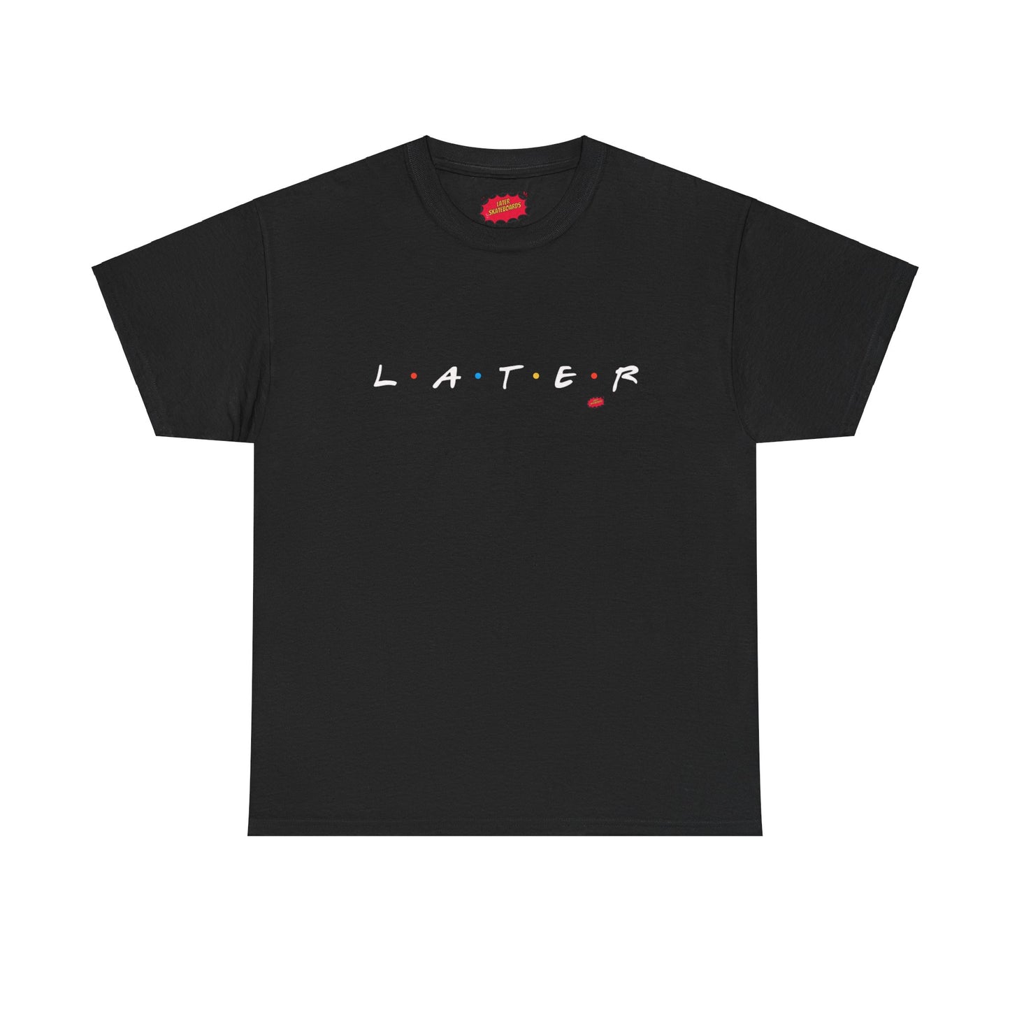 Later is for Friends Tee