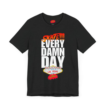 SKATE every damn day later tee