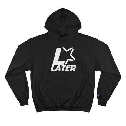 Later Starts Now Champion Hoodie