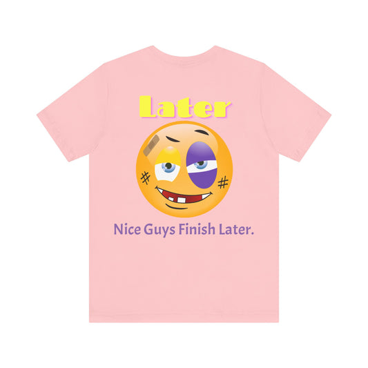 Later Nice Guy Tee