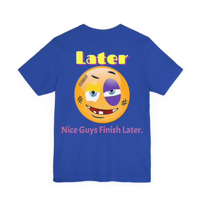 Later Nice Guy Tee