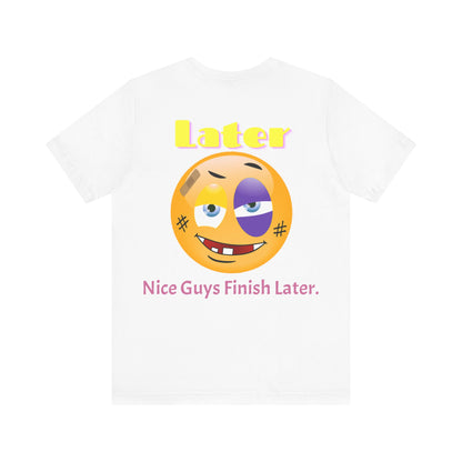 Later Nice Guy Tee