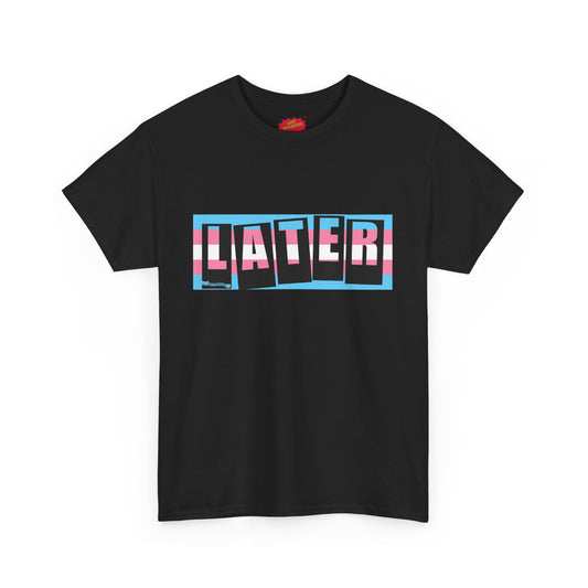 Later Trans Pride on Baker Tribute Logo Tee