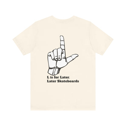 L is for Later Tee.