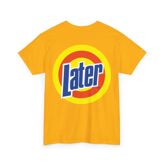 Later Clean AF Tee