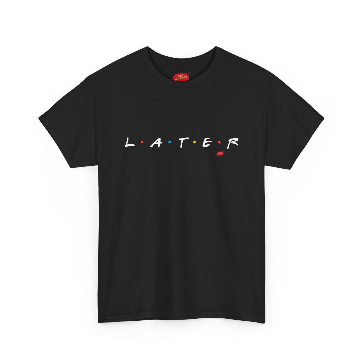 Later is for Friends Tee