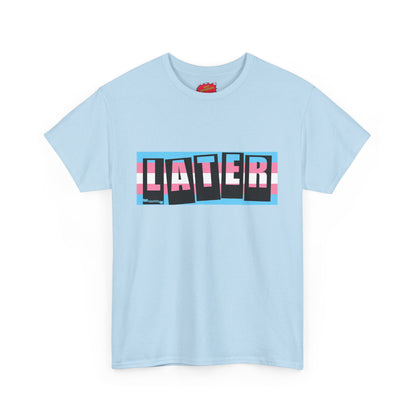 Later Trans Pride on Baker Tribute Logo Tee