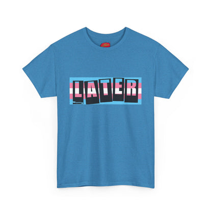 Later Trans Pride on Baker Tribute Logo Tee