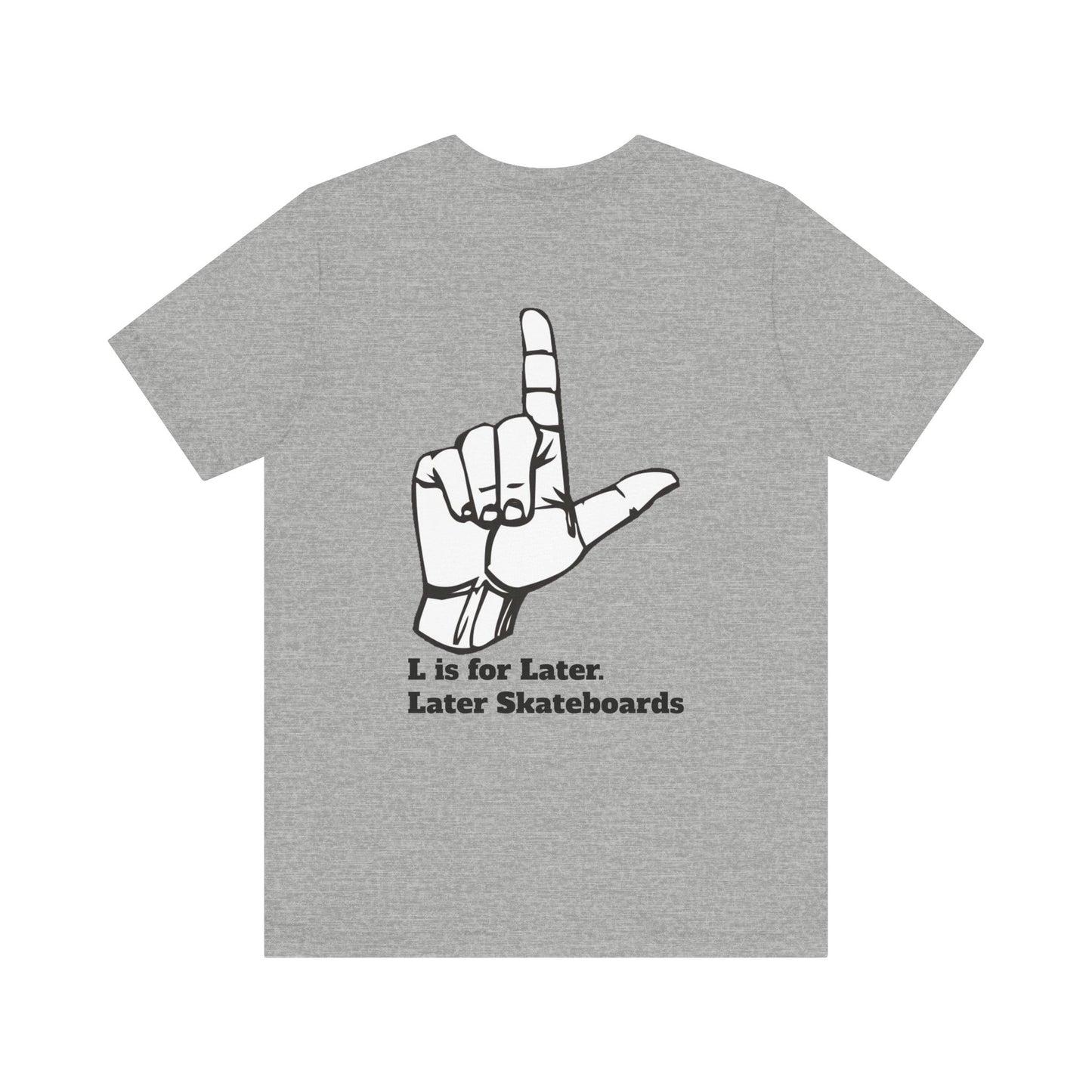 L is for Later Tee.