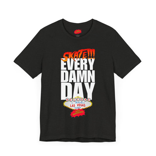 SKATE every damn day later tee