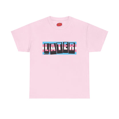 Later Trans Pride on Baker Tribute Logo Tee