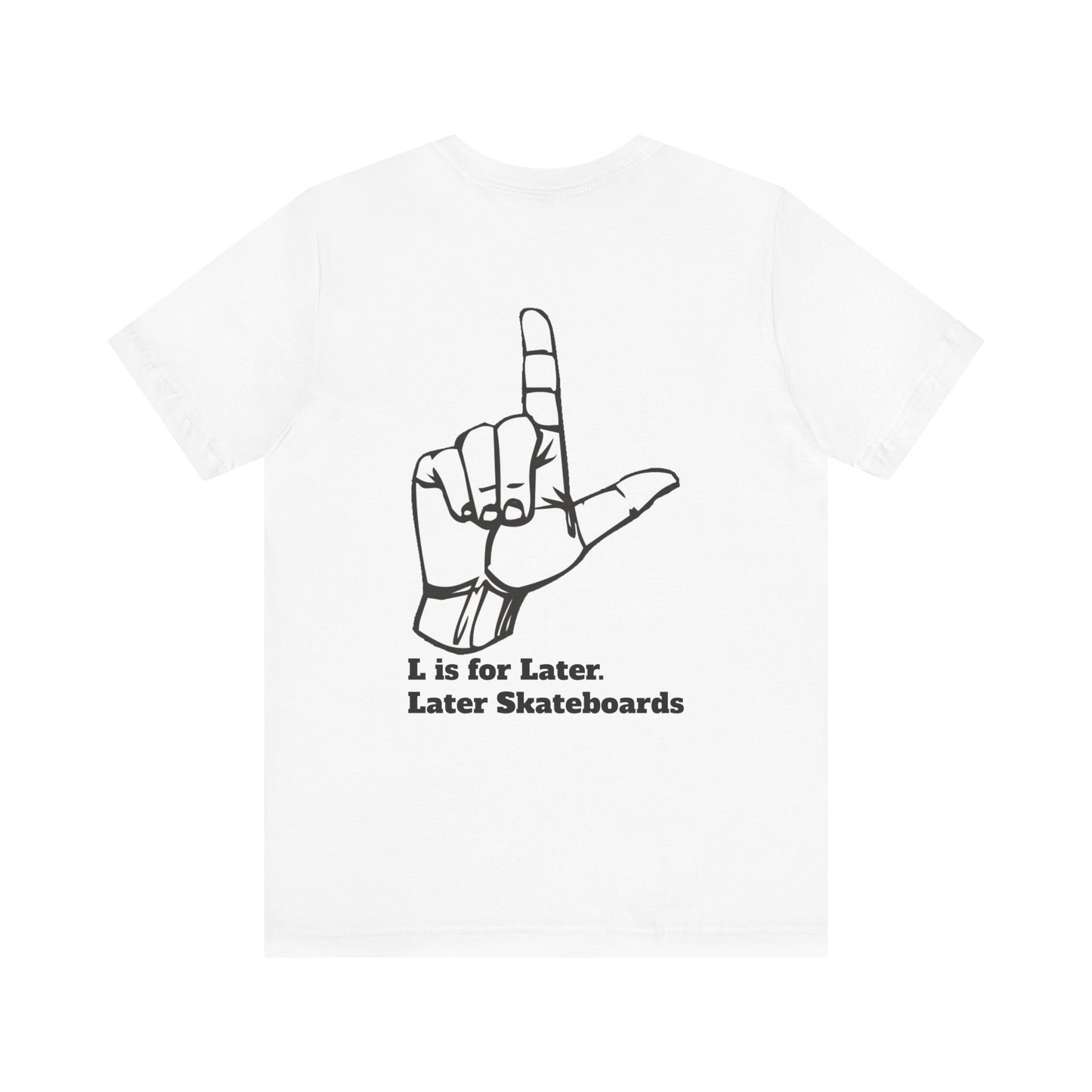 L is for Later Tee.