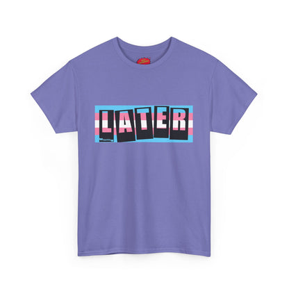 Later Trans Pride on Baker Tribute Logo Tee